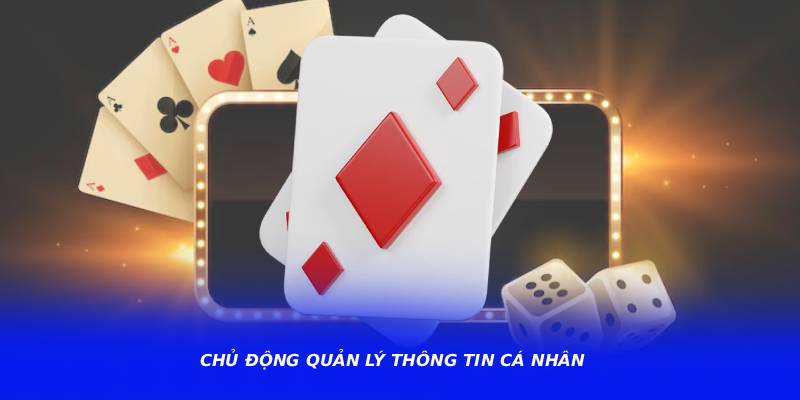 Chủ động quản lý thông tin cá nhân
